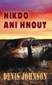 Kniha: Nikdo ani hnout - Denis Johnson