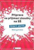 Kniha: Příprava na přijímací zkoušky na SŠ Český jazyk - 8letá gymnázia - Renáta Drábová, Zdeňka Zubíková