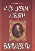 Kniha: V čo veria ateisti? Eupraxofia - Alexander Rehák
