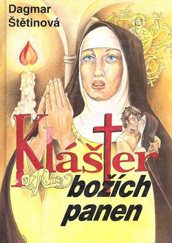 Kniha: Klášter božích panen - historický román - Dagmar Štětinová