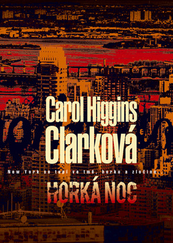 Kniha: Horká noc - New York se topí ve tmě, horku a zločinu... - Carol Higgins Clarková