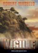 Kniha: Vigilie - Odhalte odvěká tajemnství lidstva - Robert Masello