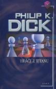 Kniha: Hráči z Titanu - Philip K. Dick