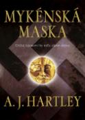 Kniha: Mykénská maska - Určitá tajemství by měla zůstat skryta - A. J. Hartley