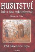 Kniha: Husitství lesk a bída české reformace - Pád jednoho mýtu - Vladimír Liška