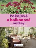 Kniha: Pokojové a balkonové rostliny - Pro krásnou atmosféru bydlení