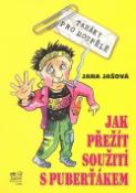 Kniha: Jak přežít soužití s puberťákem - Taháky pro dospělé - Jana Jašová, František Jelen