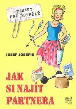 Kniha: Jak si najít partnera - Taháky pro dospělé - Josef Josefík, František Jelen