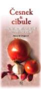 Kniha: Česnek a cibule - Mnohostranné, užitečné a zdraví prospěšné - Margaret Briggs