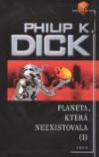 Kniha: Planeta, která neexistovala I - Philip K. Dick