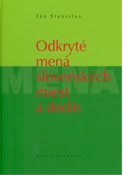 Kniha: Odkryté mená slovenských miest a dedín - Ján Letz, Ján Stanislav