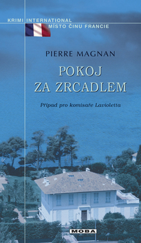 Kniha: Pokoj za zrcadlem - Případ pro komisaře Lavioletta - Pierre Magnan