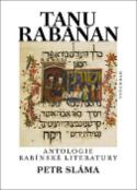 Kniha: Tanu Rabanan - Antologie rabínské literatury - Petr Sláma