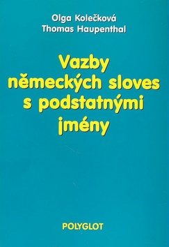 Kniha: Vazby německých sloves s podstatnými jmény - Olga Kolečková, Thomas Haupenthal