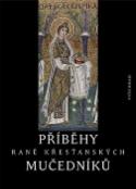 Kniha: Příběhy raně křesťanských mučedníků - Petr Kitzler