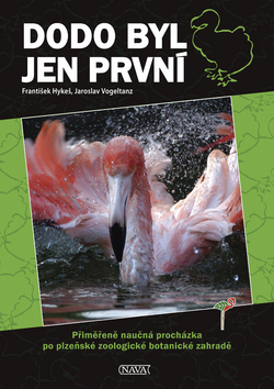 Kniha: Dodo byl jen první - Prohlídka plzeňskou zoologickou a botanickou zahradou - František Hykeš, Jaroslav Vogeltanz