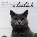 Kniha: Výroky slavných o kočkách - Dárková publikace - Milly Brown