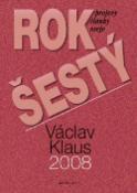 Kniha: Rok šestý 2008 - Projevy, články, eseje - Václav Klaus