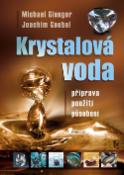 Kniha: Krystalová voda - Příprava použití působení - Michael Gienger, Joachim Goebel