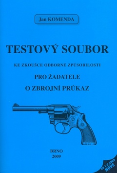 Kniha: Testový soubor 2009 - Ke zkoušce odborné způsobilosti pro žadatele o Zbrojní průkaz - Jan Komenda