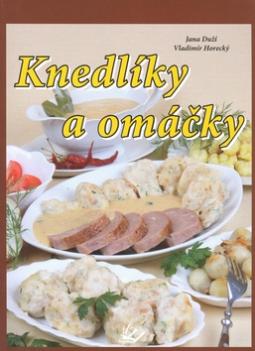 Kniha: Knedlíky a omáčky - Jana Duží, Vladimír Horecký
