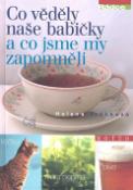 Kniha: Co věděly naše babičky a co jsme my zapomněli - Helena Vrábková