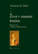 Kniha: Život v znamení histórie - Rozhovory s Marcom Heurgonom - Jaques Le Goff