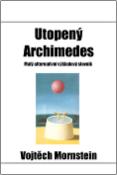 Kniha: Utopený Archimedes - Malý alternativní výkladový slovník - Alois Mikulka, Vojtěch Mornstein