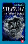 Kniha: Strašidla na Silvrštejně - Tajemný hrad v sobě skrývá děsivé prokletí - Lucie Kaletová