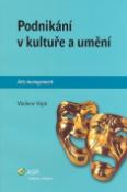 Kniha: Podnikání v kultuře a umění - Ladislav Hejlík, Miroslava Matoušová, Vladimír Vojík