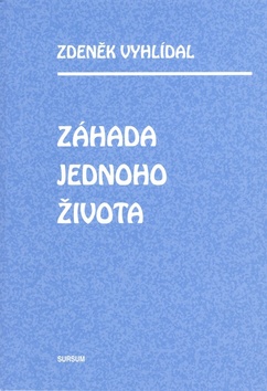 Kniha: Záhada jednoho života - Zdeněk Vyhlídal