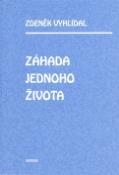 Kniha: Záhada jednoho života - Zdeněk Vyhlídal