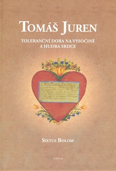 Kniha: Tomáš Juren Toleranční doba na Vysočině a hudba srdce - Sixtus Bolom