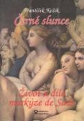 Kniha: Černé slunce Román života a díla markýze de Sade - František Kožík