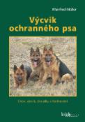 Kniha: Výcvik ochranného psa - Chov, výcvik, zkoušky a hodnocení - Manfred Müller