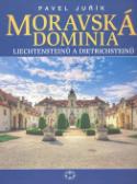 Kniha: Moravská dominia Liechtensteinů a Dietrichsteinů - Liechtensteinů a Dietrichsteinů - Pavel Juřík