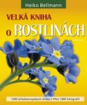 Kniha: Velká kniha o rostlinách - Heiko Bellmann