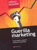 Kniha: Guerilla marketing - Nejúčinnější a finančně nenáročný marketing! - Jay Conrad Levinson