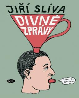 Kniha: Divné zprávy - Jiří Slíva