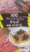 Kniha: 100 největších FUJ! na světě - Anna Claybourne