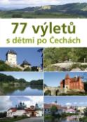 Kniha: 77 výletů s dětmi po Čechách - Ivo Paulík