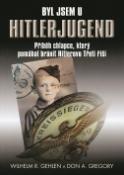 Kniha: Byl jsem u Hitlerjugend - Wilhelm R. Gehlen, Don A. Gregiry