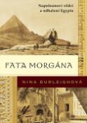 Kniha: Fata morgána - Napoleonovi vědci a odhalení Egypta - Nina Burleighová