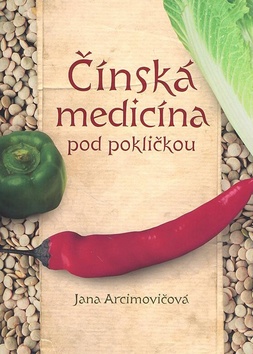 Kniha: Čínská medicína pod pokličkou - Jana Arcimovičová