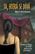 Kniha: Ta, která se dívá - Za okny se odvíjejí cizí životy. Stačí do nich jen vstoupit… - Marie Hermanson