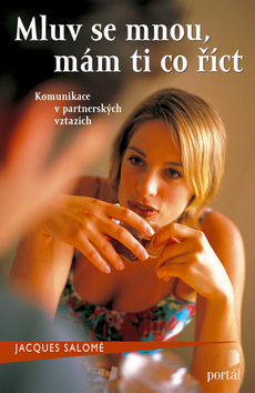 Kniha: Mluv se mnou, mám ti co říct - Komunikace v partnerských vztazích - Jacques Salomé