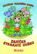 Kniha: Zajíček Strakaté Ouško - Jindřich František Bobák