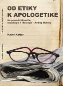 Kniha: Od etiky k apologetike - Na pomedzí filozofie, sociológie a ideológie - Karol Kollár