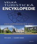 Kniha: Velká turistická encyklopedie Královéhradecký kraj - Královéhradecký kraj - Petr David, Vladimír Soukup