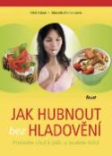 Kniha: Jak hubnout bez hladovění - Přelstěte chuť k jídlu a budete štíhlí - Adam Olaf, Marcela Ullmannová